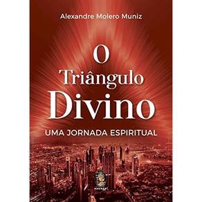 Triangulo Divino, O: Uma Jornada Espiritual
