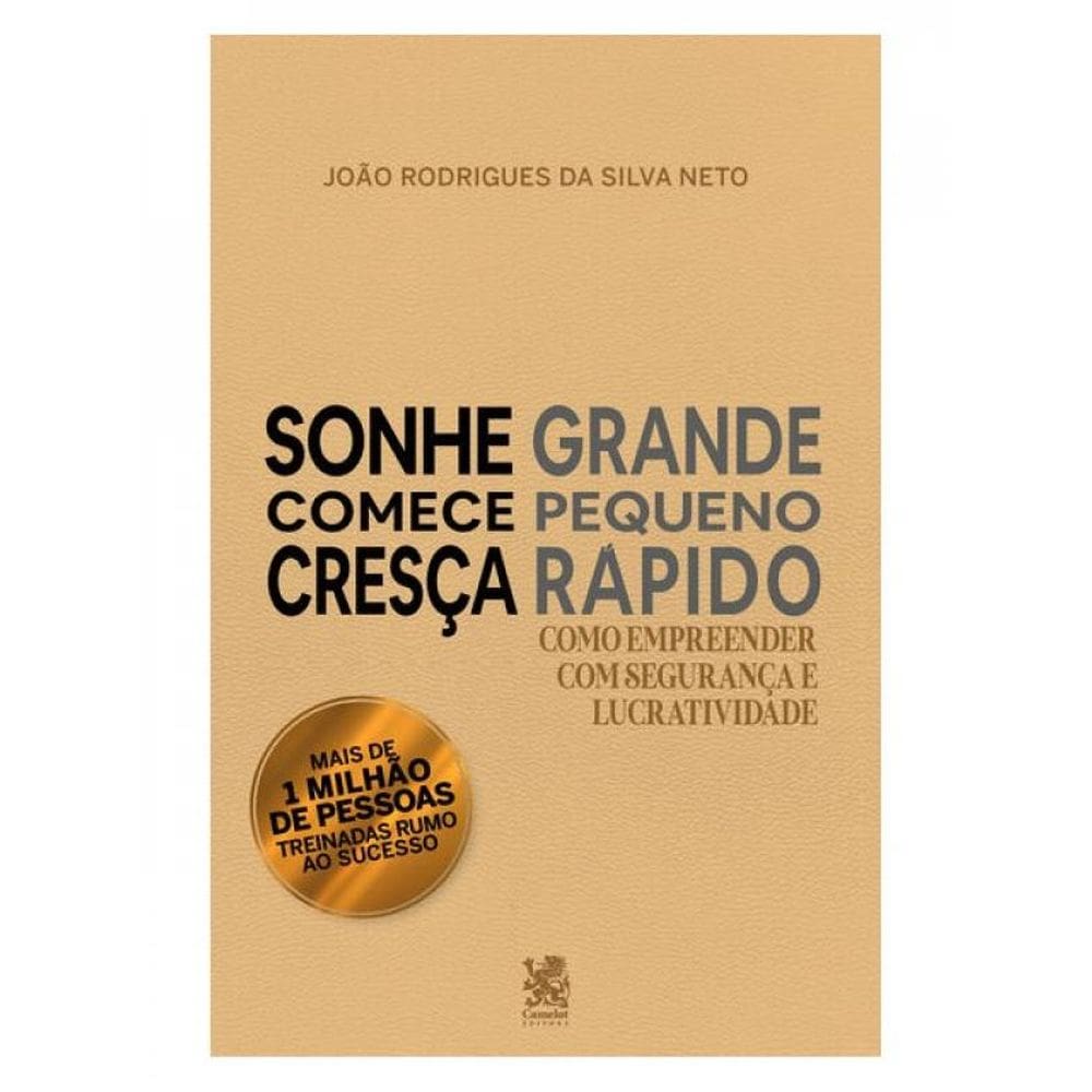 Sonhe Grande, Comece Pequeno E Cresça Rápido
