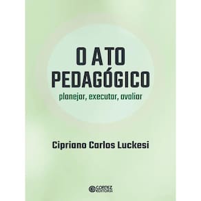 O Ato Pedagógico - Planejar, Executar, Avaliar
