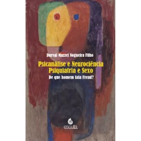 Psicanálise e Neurociência. Psiquiatria e Sexo: De que homem fala Freud?