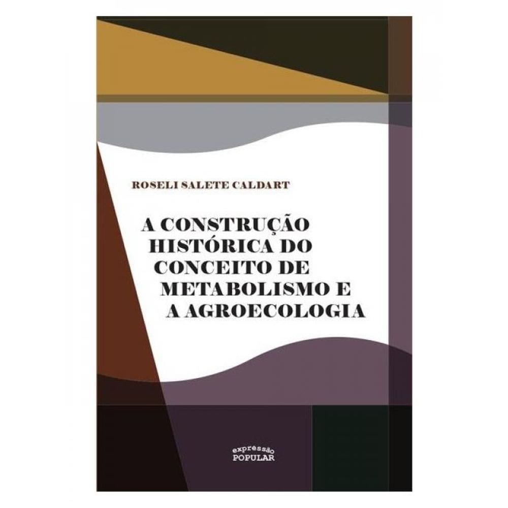 A Construção Histórica Do Conceito De Metabolismo E A Agroecologia