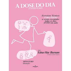A Dose do Dia - Exercícios Técnicos para Piano - Mini Livro - Edna - Mae Burnam