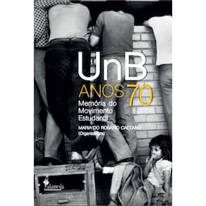 UnB Anos 70: Memórias do Movimento Estudantil