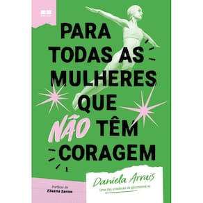para Todas As Mulheres Que Não Têm Coragem