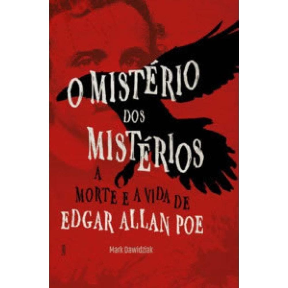 O Mistério Dos Mistérios A Morte E A Vida De Edgar Allan Poe