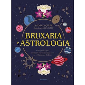Bruxaria e Astrologia: Guia Pratico Entrar Sintonia Magica com os 12 Signos