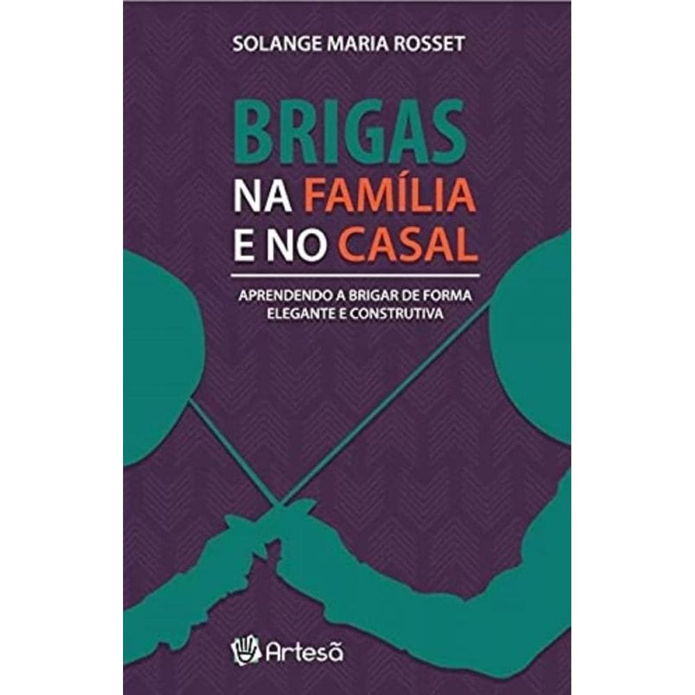 Brigas Na Familia E No Casal: Aprendendo A Brigar