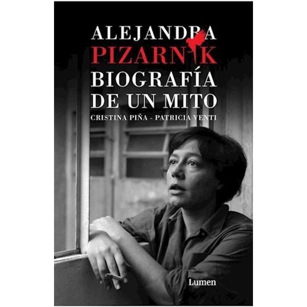 Alejandra Pizarnik. Biografía De Un Mito