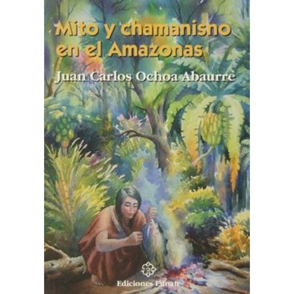 Mito Y Chamanismo En El Amazonas