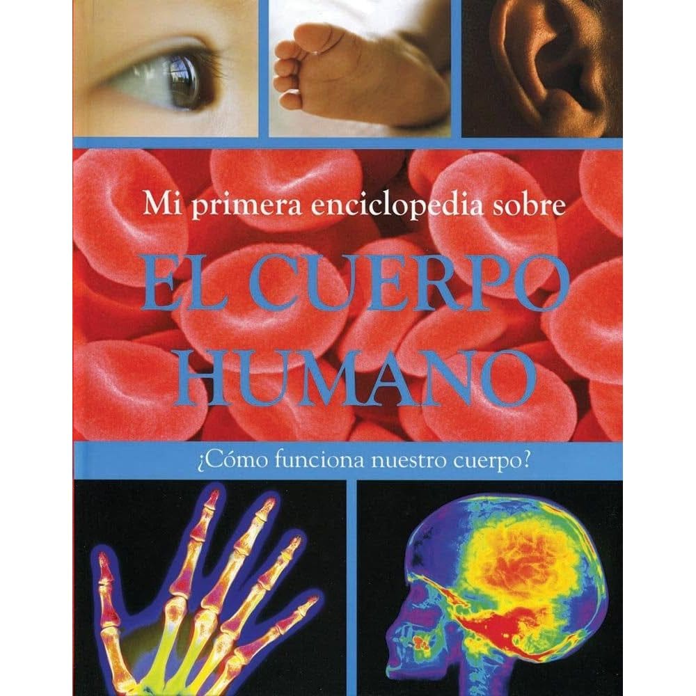 Mi Primera Enciclopedia Sobre El Cuerpo Humano Cómo Funciona Nuestro Cuerpo?