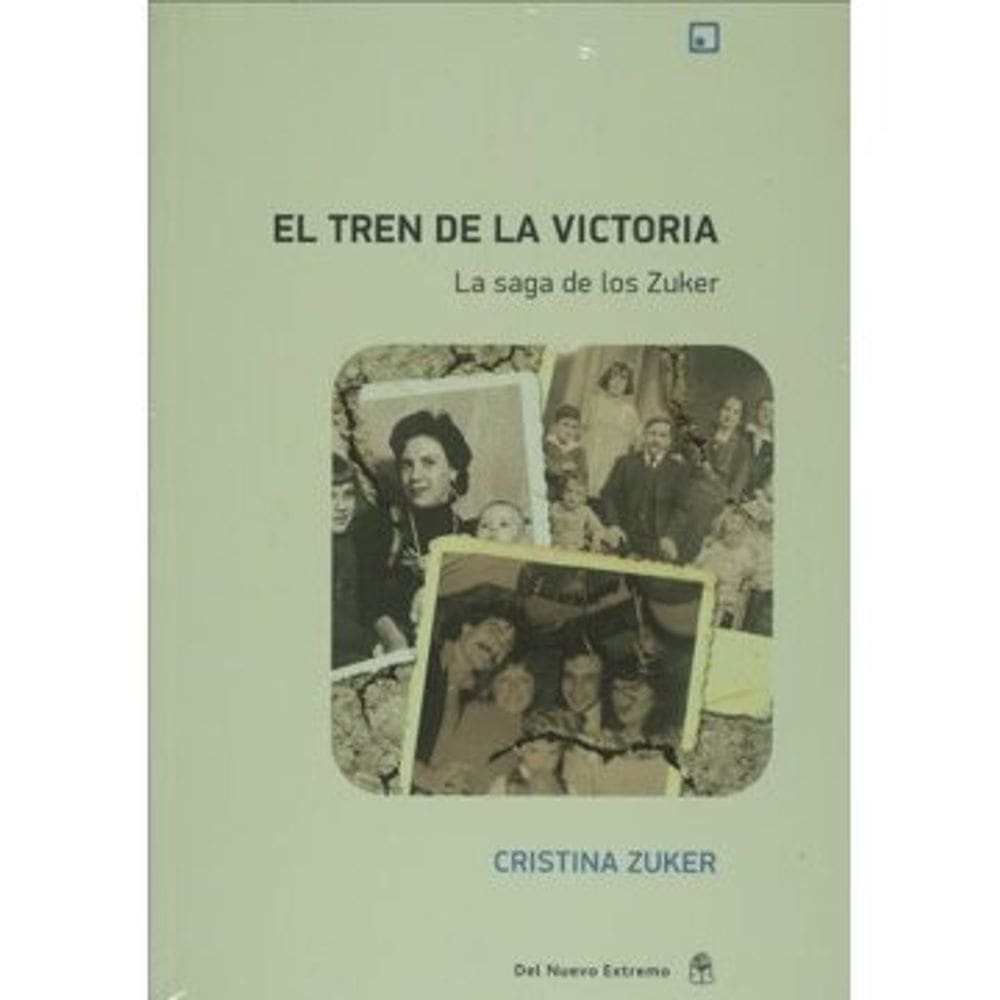 El Tren De La Victoria La Saga De Los Zuker