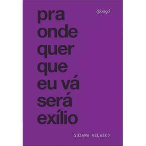 Pra onde quer que eu vá será exílio
