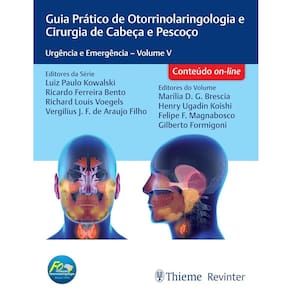 Guia Prático de Otorrinolaringologia e Cirurgia de Cabeça e Pescoço: Urgência e Emergência Volume V
