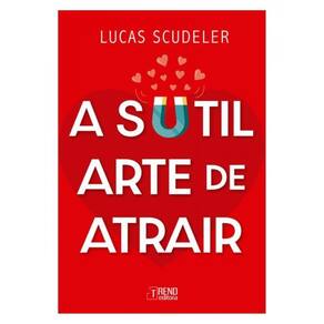A Sutil Arte De Atrair