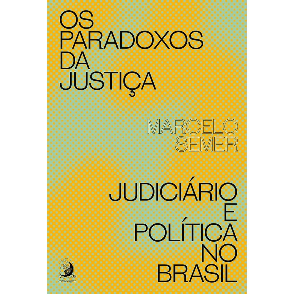 Os Paradoxos da Justiça: Judiciário e Política no Brasil