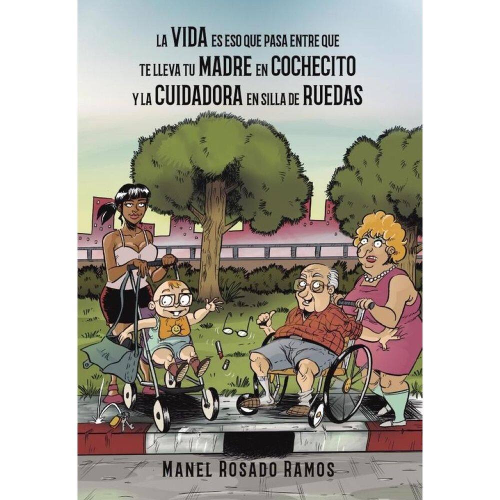 La vida es eso que pasa entre que te lleva tu madre en cochecito y la cuidadora en silla de ruedas -
