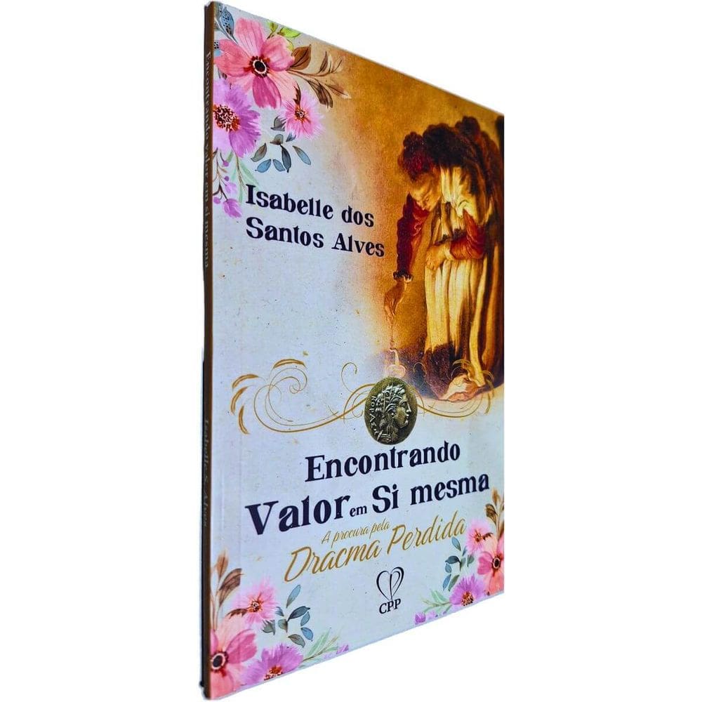 Encontrando Valor em Si Mesma: A Procura Pela Dracma Perdida Isabelle dos Santos Alves