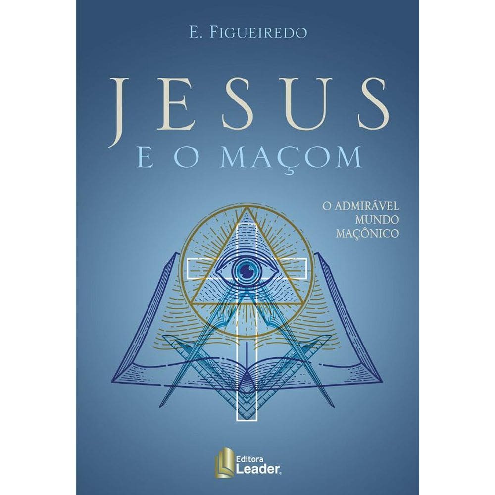Livro Jesus E O Maçom - O Admirável Mundo Maçônico -