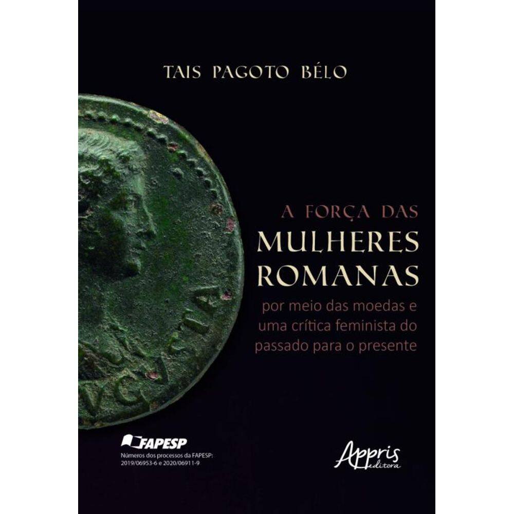 A Força Das Mulheres Romanas Por Meio Das Moedas E Uma Crítica Feminista Do Passado Para O Presente