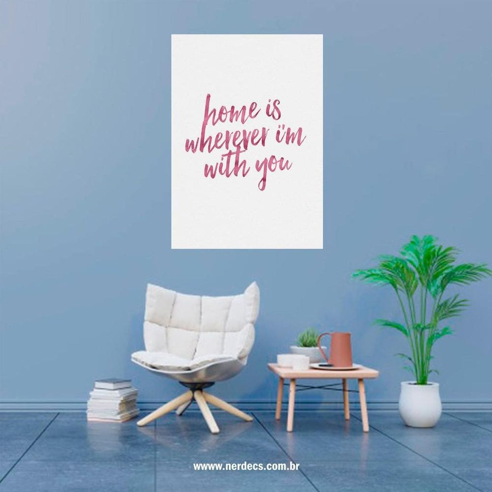 Placa Decorativa Frase Home Is Wherever Um With You Simples