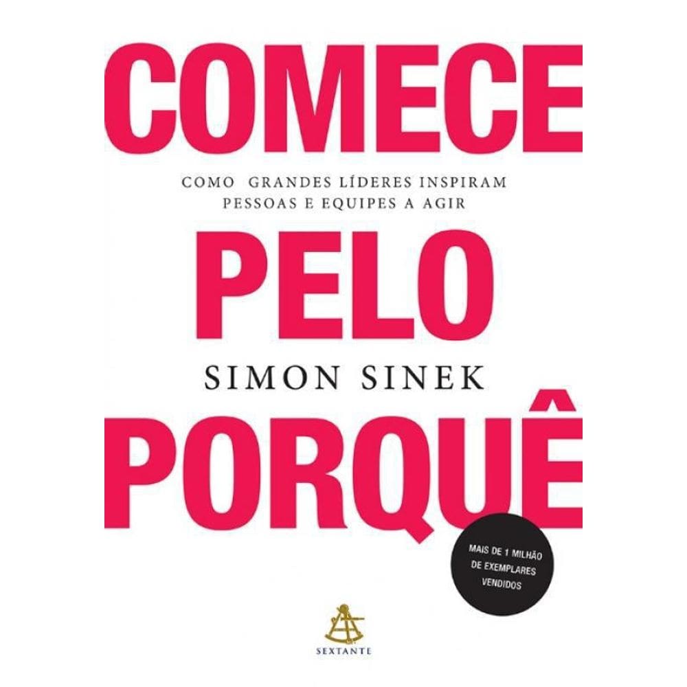 Livro Comece Pelo Porque - Como Grandes Lideres Inspiram