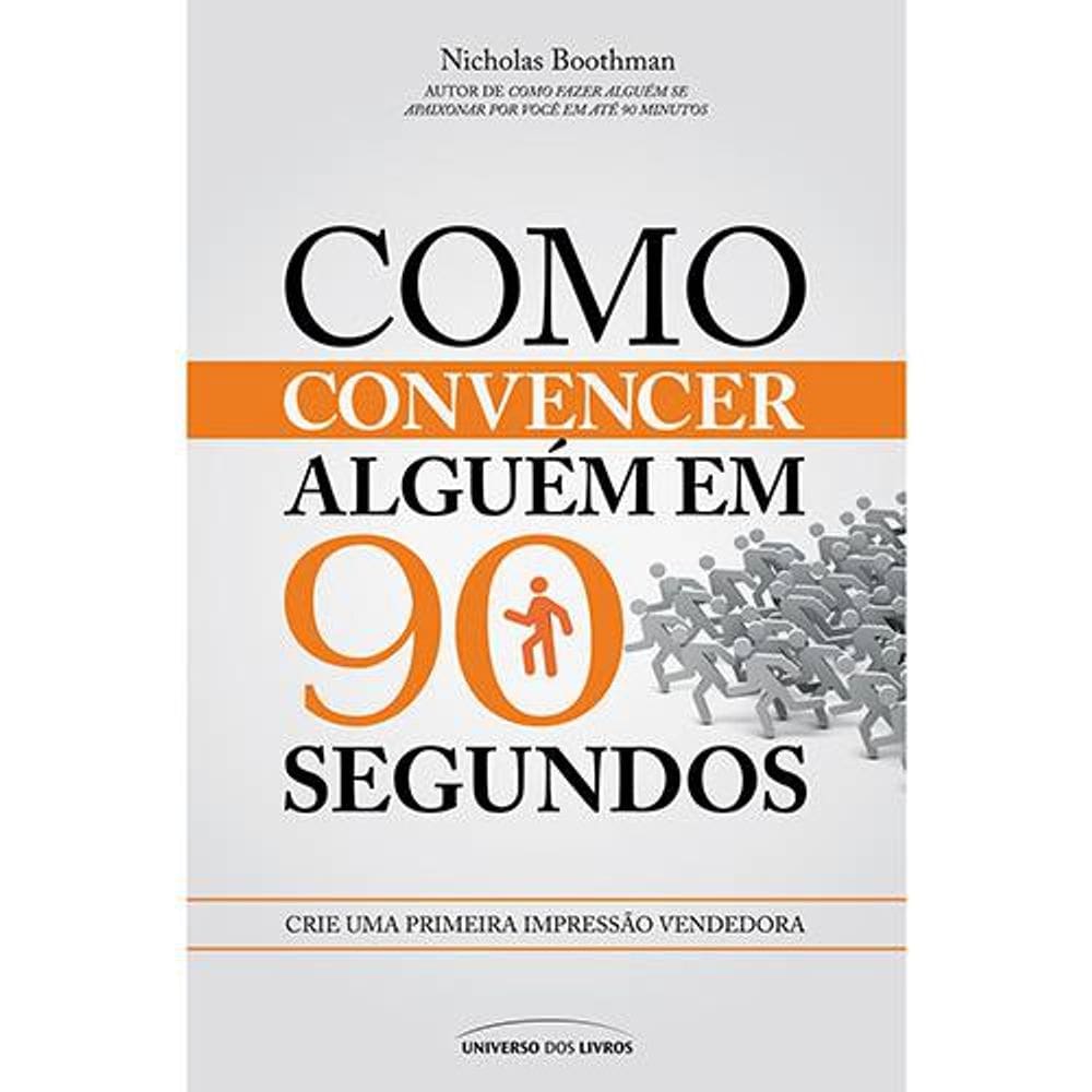 Livro Como Convencer Alguém Em 90 Segundos Nicholas Boothma