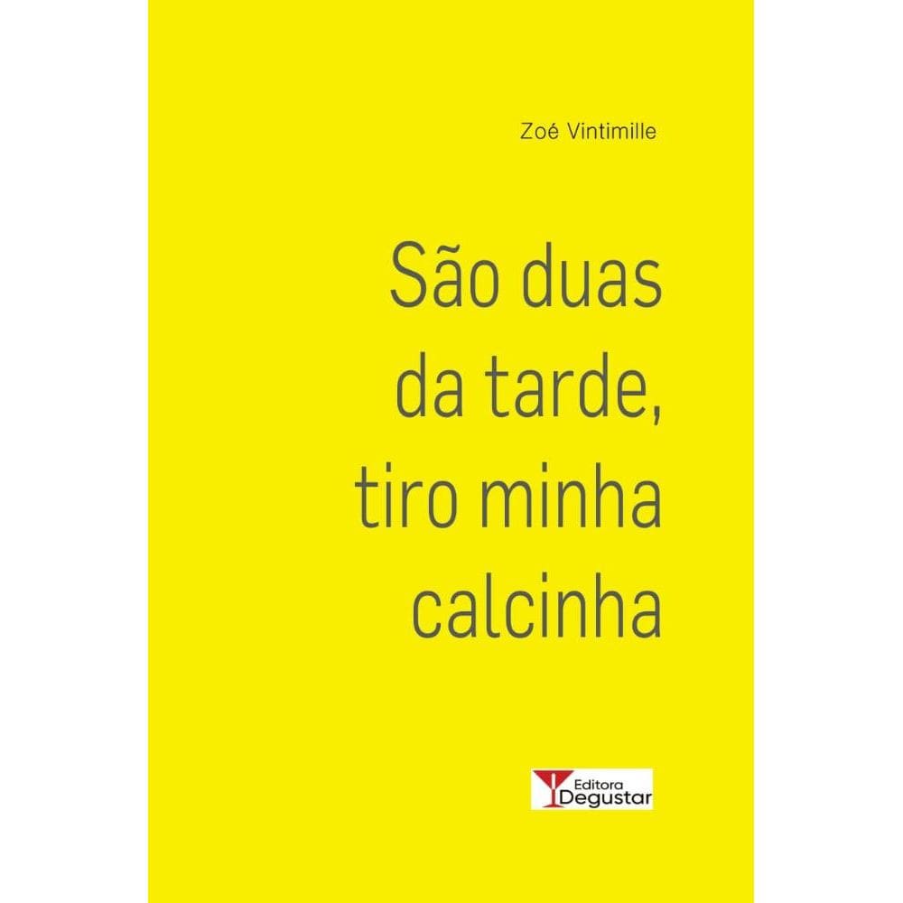 São duas da tarde, tiro minha calcinha