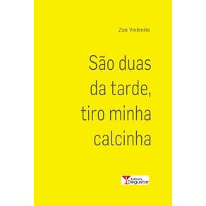São duas da tarde, tiro minha calcinha