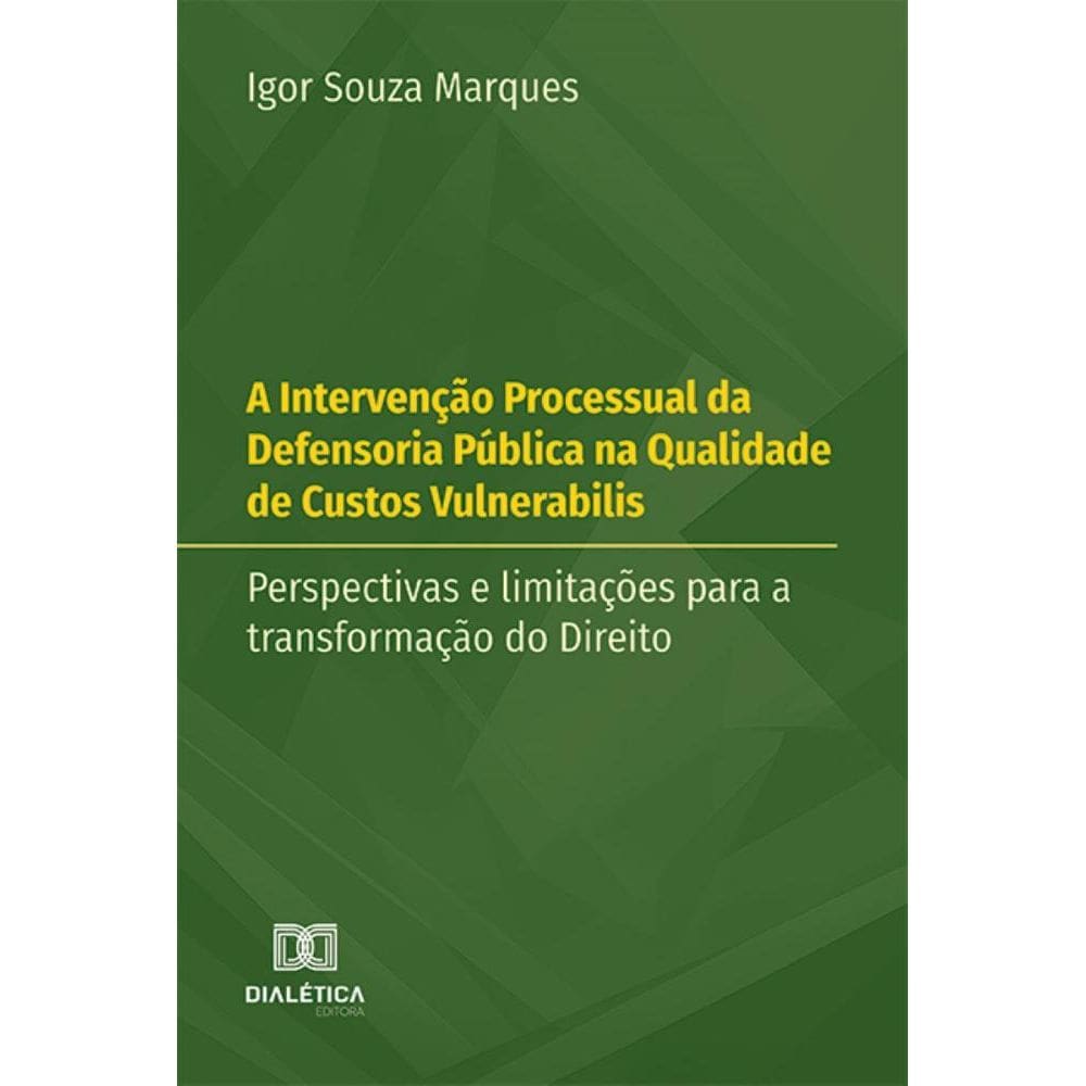 A Intervenção Processual da Defensoria Pública na Qualidade de Custos Vulnerabilis: perspectivas e limitações para a transformação do Direito