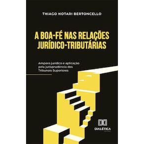 A boa-fé nas relações jurídico-tributárias: amparo jurídico e aplicação pela jurisprudência dos Tribunais Superiores