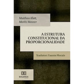 A Estrutura Constitucional da Proporcionalidade
