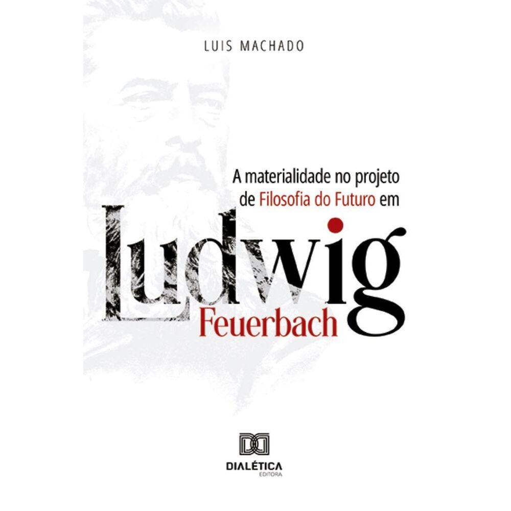 A materialidade no projeto de Filosofia do Futuro em Ludwig Feuerbach