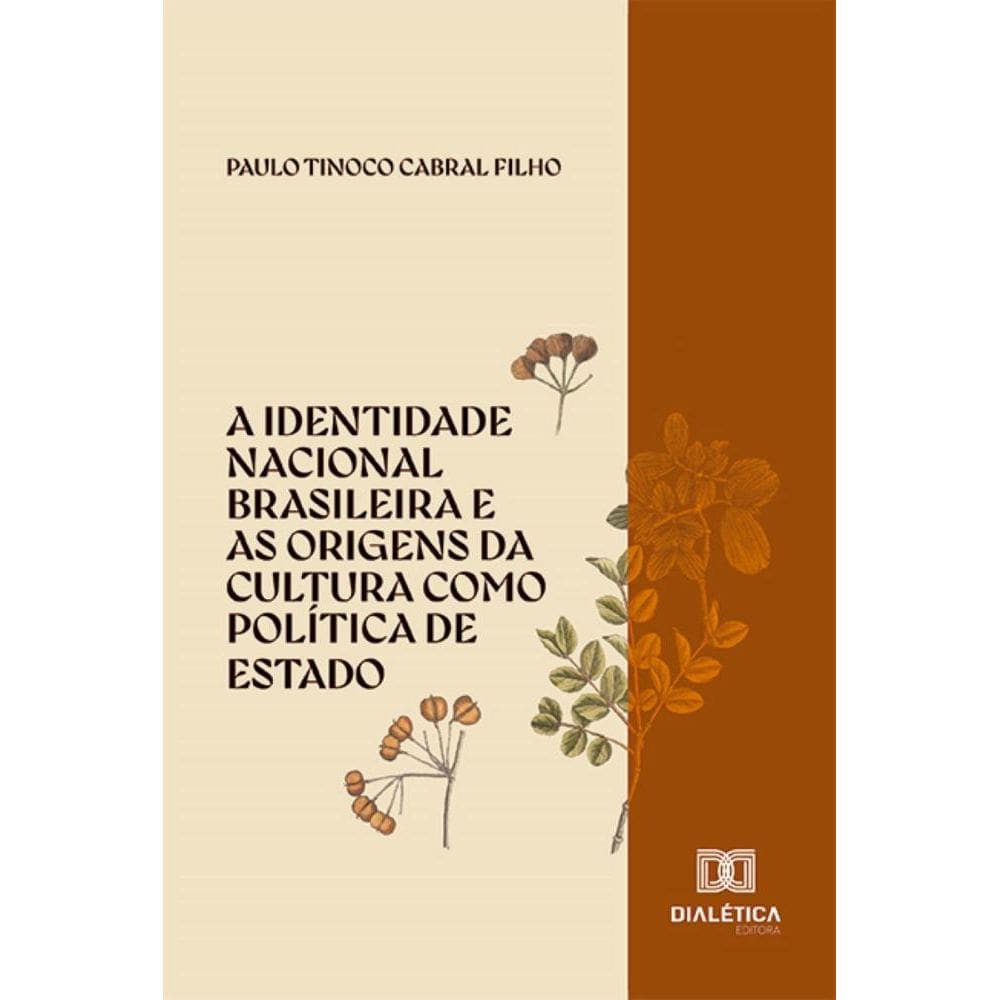 A identidade nacional brasileira e as origens da cultura como política de Estado