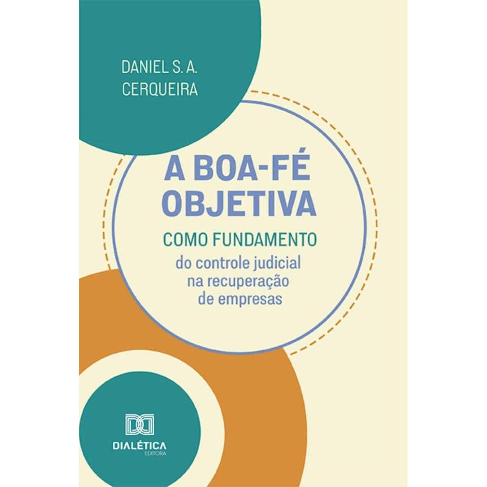 A boa-fé objetiva como fundamento do controle judicial na recuperação de empresas