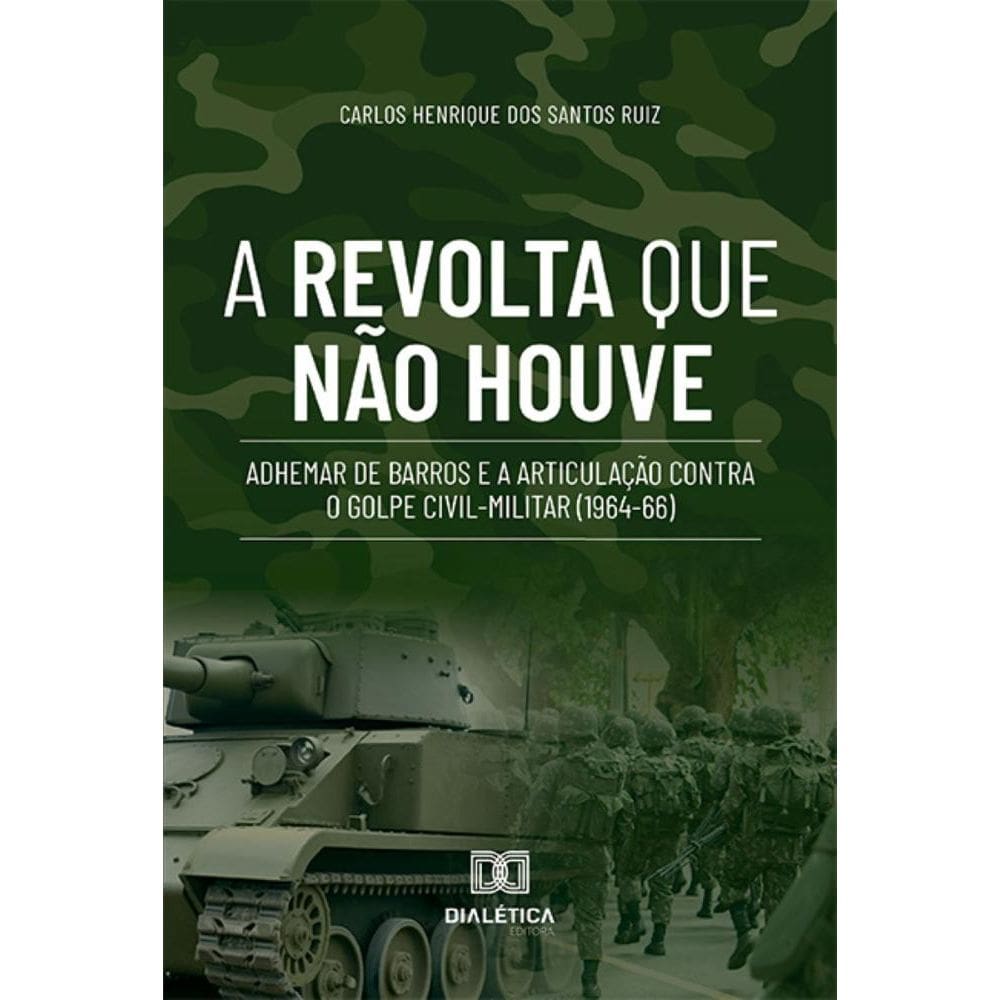 A Revolta que não Houve: Adhemar de Barros e a Articulação contra o Golpe Civil-Militar (1964-66)