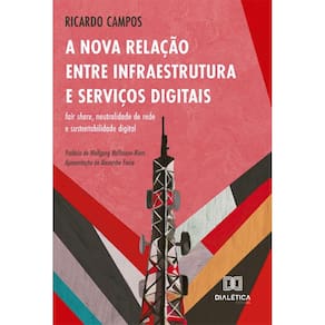 A Nova Relação entre Infraestrutura e Serviços Digitais: fair share, neutralidade de rede e sustentabilidade digital