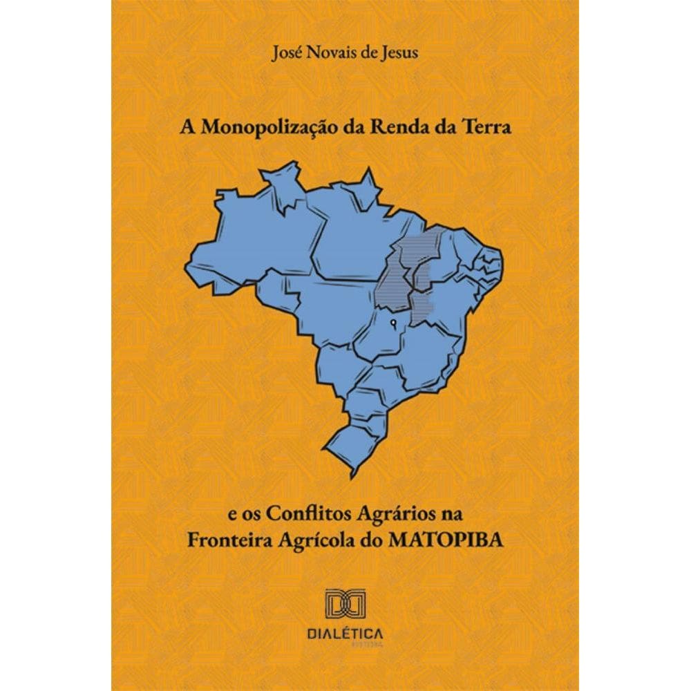 A Monopolização da Renda da Terra e os Conflitos Agrários na Fronteira Agrícola do MATOPIBA