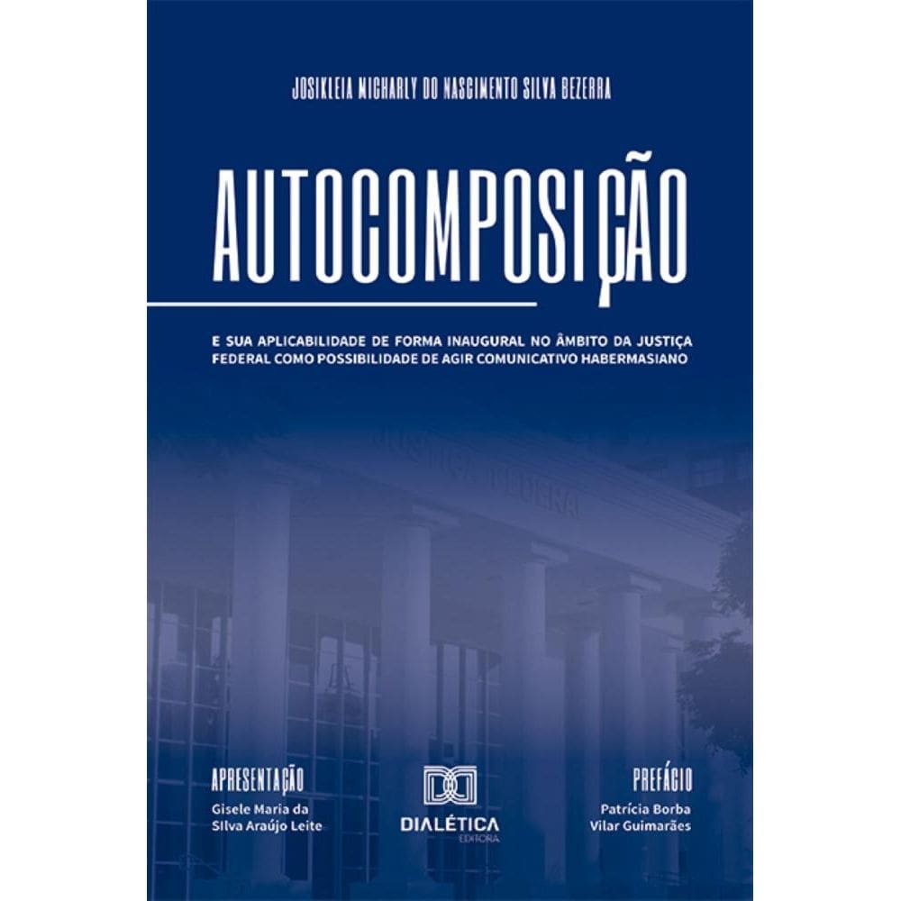 Autocomposição: e sua aplicabilidade de forma inaugural no âmbito da Justiça Federal como possibilidade de agir comunicativo habermasiano