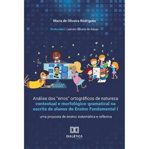 Análise dos erros ortográficos de natureza contextual e morfológico-gramatical na escrita de alunos do Ensino Fundamental I: uma proposta de ensino