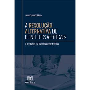 A Resolução Alternativa de Conflitos Verticais: a mediação na Administração Pública