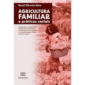 Agricultura familiar e práticas sociais: adaptações e resistências dos(as) agricultores(as) familiares que se propõem à transição agroecológica em Bo