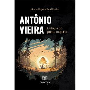 Antônio Vieira: a utopia do quinto império