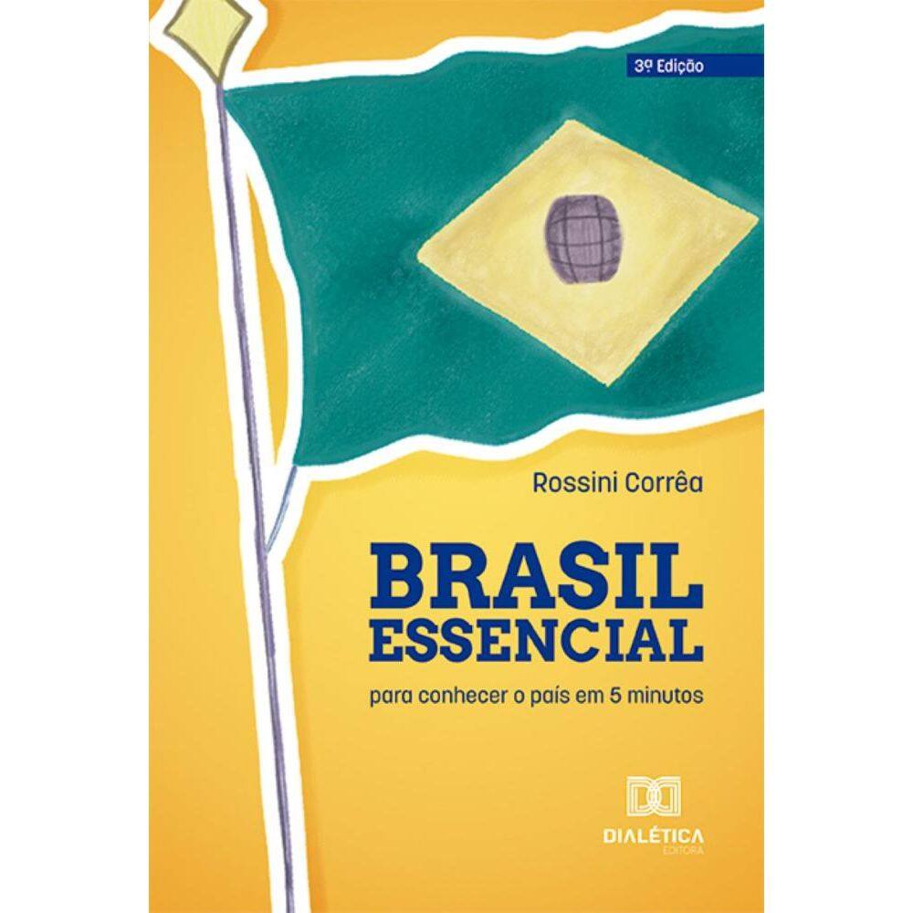 Brasil Essencial: para conhecer o país em 5 minutos