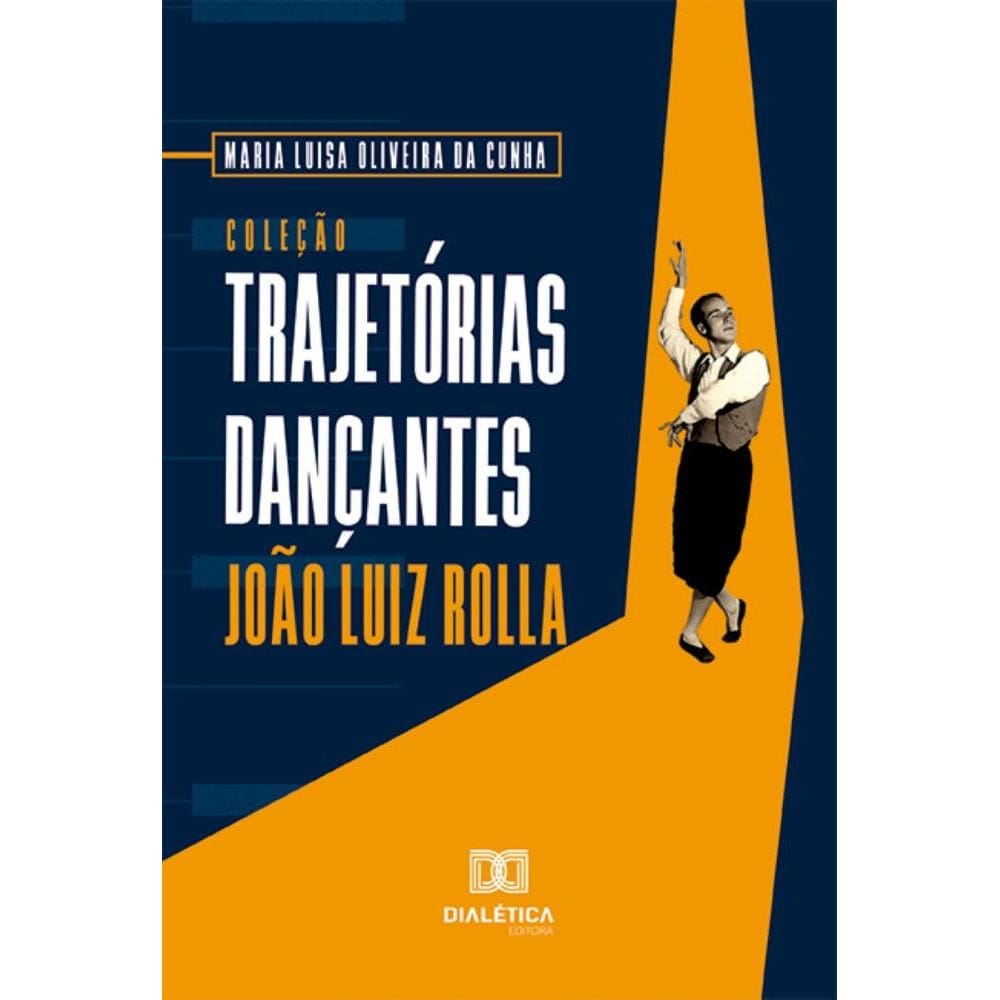 Coleção Trajetórias Dançantes: João Luiz Rolla