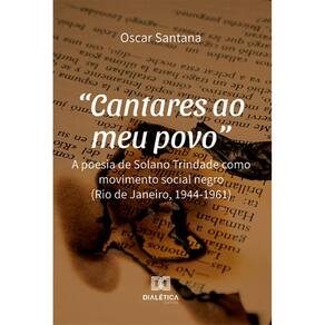 Cantares ao meu povo: a poesia de Solano Trindade como movimento social negro (Rio de Janeiro, 1944-1961)