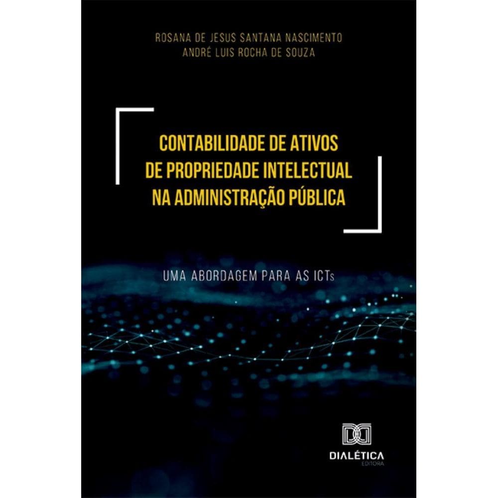 Contabilidade de ativos de propriedade intelectual na administração pública: uma abordagem para as ICTs