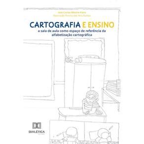 Cartografia e Ensino: a sala de aula como espaço de referência da alfabetização cartográfica