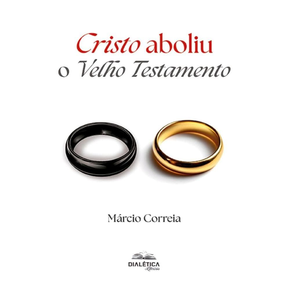 Cristo Aboliu o Velho Testamento