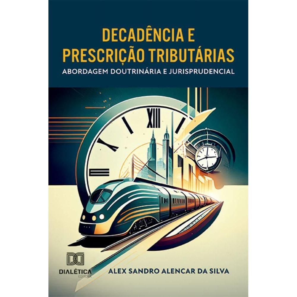 Decadência e Prescrição Tributárias: abordagem doutrinária e jurisprudencial