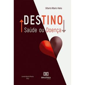 Destino: Saúde ou Doença?